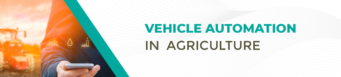Vehicle Automation in Agriculture
